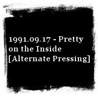 Courtney Love & Hole · 1991.09.17 - Pretty on the Inside [Alternate Pressing]