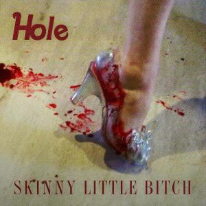 Courtney Love & Hole · 2010.03.16 - Skinny Little Bitch [Digital]