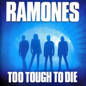 Ramones · 1984 Too Tough to Die