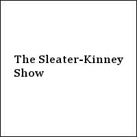 The Sleater-Kinney Show