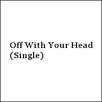 Off With Your Head (Single)