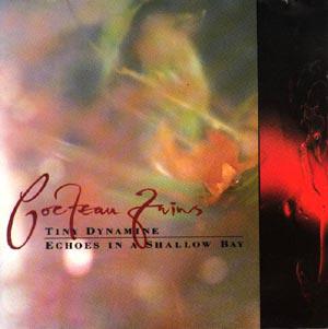 Cocteau Twins · Tiny Dynamine - Echoes in a Swallow Bay