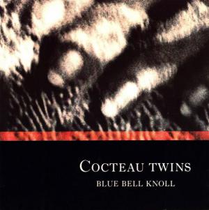 Cocteau Twins · Blue Bell Knoll
