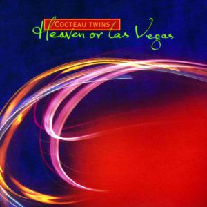 Cocteau Twins · Heaven or Las Vegas
