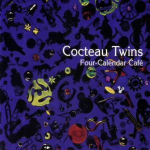 Cocteau Twins · Four Calendar Cafe
