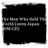 David Bowie · The Man Who Sold The World (2009 Japan SHM-CD)