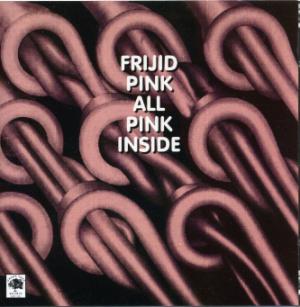 Frijid Pink · 1974 All Pink Inside (Green Tree 1996)
