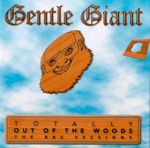 Gentle Giant · Totally Out Of The Woods · cd1