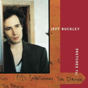 Jeff Buckley · Sketches for My Sweetheart the Drunk