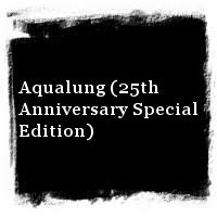 Jethro Tull · Aqualung (25th Anniversary Special Edition)