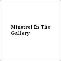 Minstrel In The Gallery