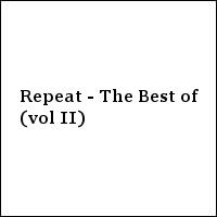 Repeat - The Best of (vol II)