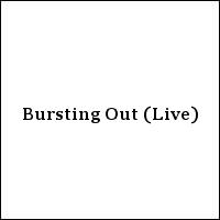 Bursting Out (Live)