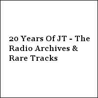 20 Years Of JT - The Radio Archives & Rare Tracks