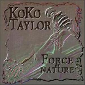 Koko Taylor · Force Of Nature
