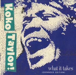 Koko Taylor · What It Takes - The Chess Years (Expanded Edition)