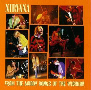 Nirvana · From The Muddy Banks Of The Wishkah