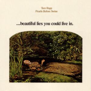 Pearls Before Swine · 1971 ...Beautiful Lies You Could Live In  (2003 Water Music Records-WATER 114)