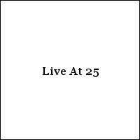 Live At 25