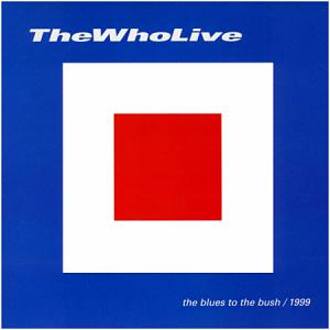 Who · The Who Live - The Blues To The Bush