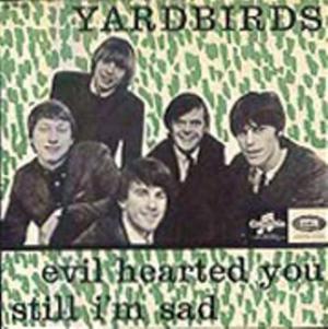 Yardbirds · Evil Hearted You - Still I'm Sad (single)