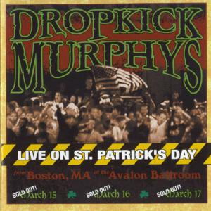 Dropkick Murphys · Live On St. Patricks Day