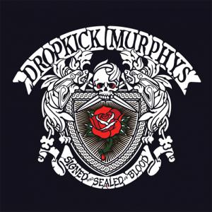 Dropkick Murphys · Signed and Sealed in Blood