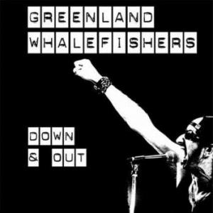 Greenland Whalefishers · Down & Out
