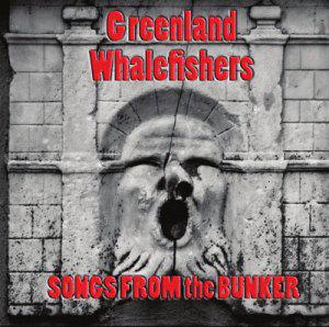 Greenland Whalefishers · Songs From The Bunker