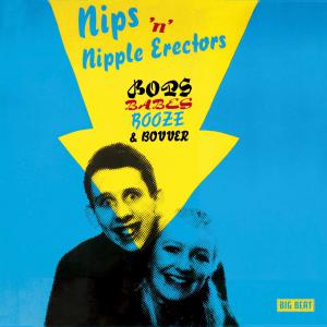 Nipple Erectors & Nips · Bops, Babes, Booze And Bovver