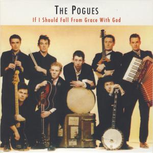 Pogues · If I Should Fall From Grace With God