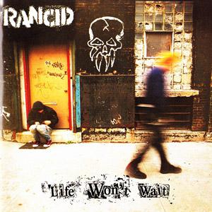 Rancid · Life Won't Wait