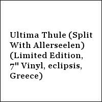 Ultima Thule (Split With Allerseelen) (Limited Edition, 7'' Vinyl, eclipsis, Greece)