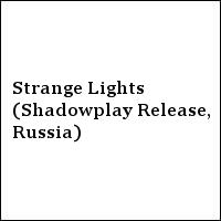 Strange Lights (Shadowplay Release, Russia)