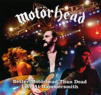 Better Motorhead Than Dead - Live At Hammersmith