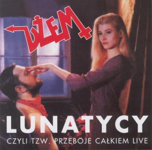 Dzem · 05. LUNATYCY - CZYLI TZW. PRZEBOJE CALKIEM LIVE (1988)