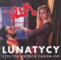05. LUNATYCY - CZYLI TZW. PRZEBOJE CALKIEM LIVE (1988)