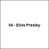 56 - Elvis Presley