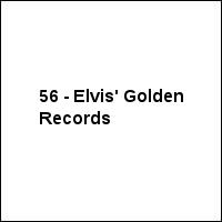 56 - Elvis' Golden Records