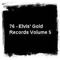 Elvis Presley · 76 - Elvis' Gold Records Volume 5