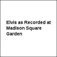 Elvis as Recorded at Madison Square Garden