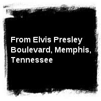 Elvis Presley · From Elvis Presley Boulevard, Memphis, Tennessee