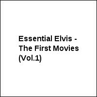 Essential Elvis - The First Movies (Vol.1)