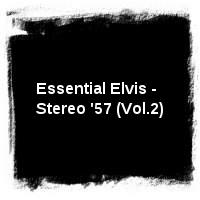 Elvis Presley · Essential Elvis - Stereo '57 (Vol.2)