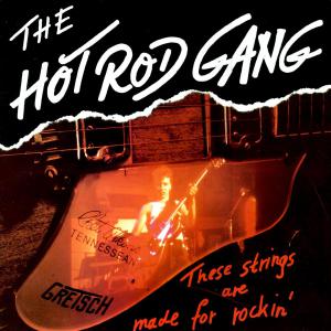 Hot Rod Gang · These Strings Are Made For Rockin'