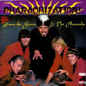 Sam The Sham & Pharaohs · 1998 Pharaohization