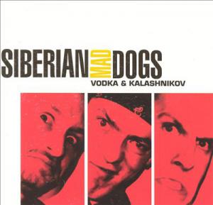 Siberian Mad Dogs · Vodka & Kalashnikov