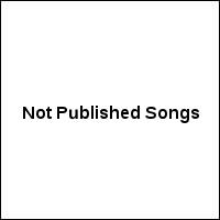 Not Published Songs