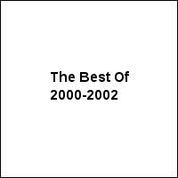 The Best Of 2000-2002