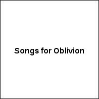 Songs for Oblivion